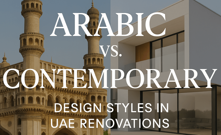 Arabic vs. Contemporary Design Styles in UAE Renovations